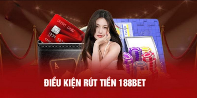 Điều kiện để hội viên thực hiện rút tiền từ tài khoản 188Bet